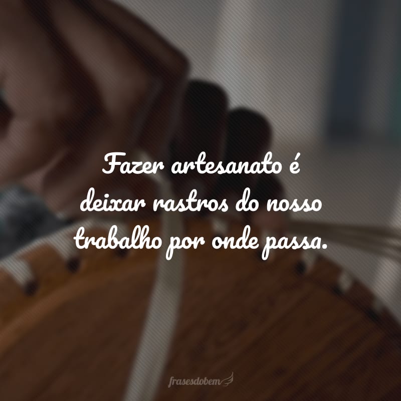 frases para artesãos de costura
