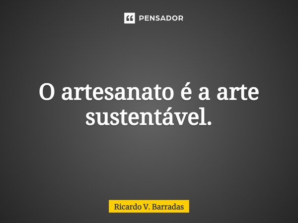citações sobre artesanato